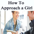 HOW TO APPROACH A GIRL
