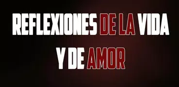 Reflexiones de la Vida y Amor