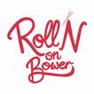 Roll'N on Bower