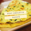 Best Omelet Recipe