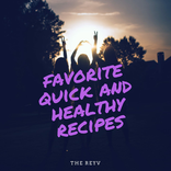 Favorite Quick And Healthy Recipes