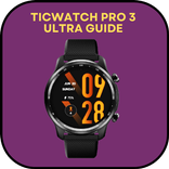 TicWatch Pro 3 Ultra Guide