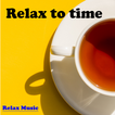 Relax Music~Time to relax