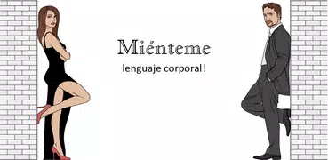 Miénteme - lenguaje corporal