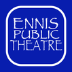 ”Ennis Public Theatre