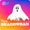 Shadowban Tips