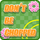 Don't be choppe APK