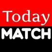 Today MATCH