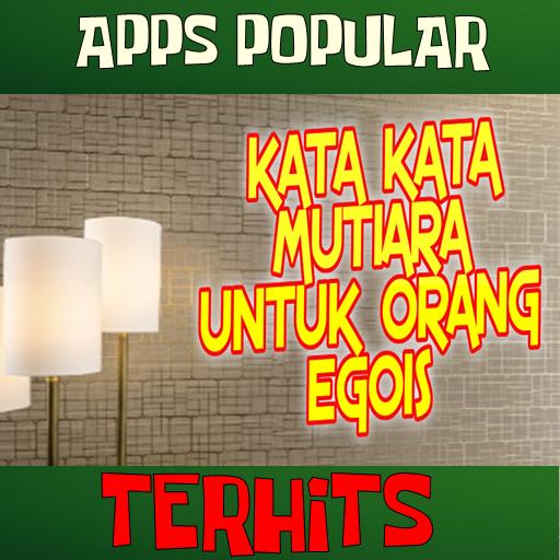 Kata Kata Mutiara Untuk Orang Egois For Android Apk Download