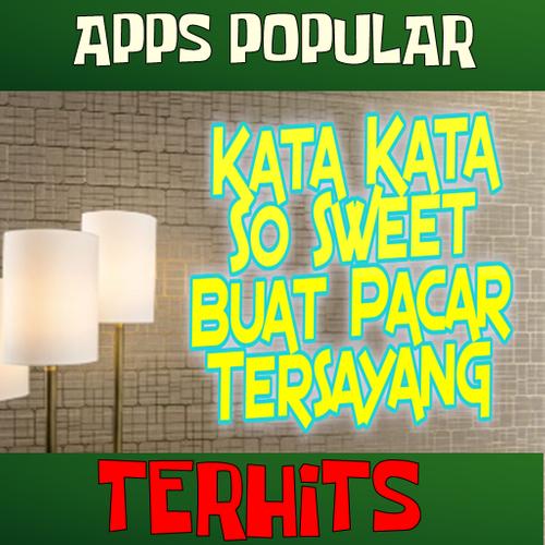 Kata Kata So Sweet Buat Pacar Tersayang For Android Apk Download