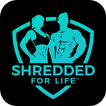 Shredded For Life