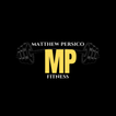 ”Matthew Persico Fitness