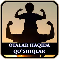 Otalar haqida qo`shiqlar APK download