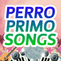 Perro Primo Songs