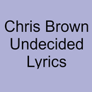 Chris Brown - Undecided lyrics APK
