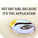 Not Shy Girl Because It's You Application APK