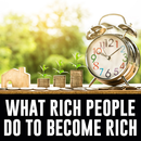 What Rich People do to Become Rich APK