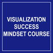 ”Visualization and Success Mindset Course