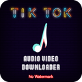 Video Downloaded For Tik tok No Any Whatermark
