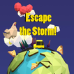 Escape the Storm!