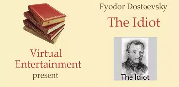 The Idiot by Fyodor Dostoevsky