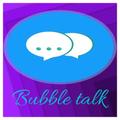 Bubble Talk