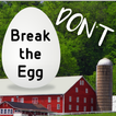 DONT Break the Egg