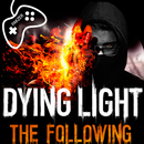 Dying Light The Following Gameplays APK
