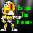 ”Escape the Humans
