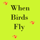 When Birds Fly APK