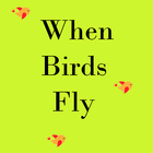 When Birds Fly ikon