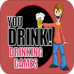 You Drink! Drinking Games
