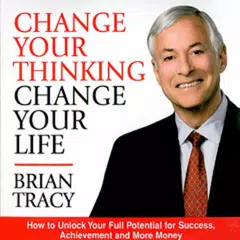 Change Your Thinking, Change Your Life By Brian T.