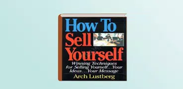 How To Sell Yourself By Arch Lustberg