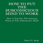 How to put the Subconscious Mind to Work By David أيقونة