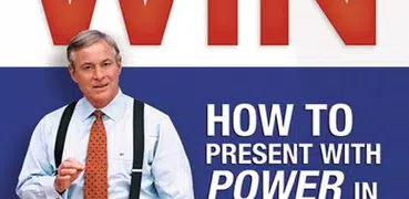 Speak to Win: How to Present with Power by Brian T