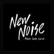 ”NEW NOISE