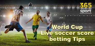 365 Sport-WorldCup Soccer Live Score&Betting tips