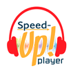 ”Speed Up Player