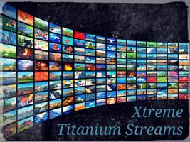 Xtreme titanium streams Affiche