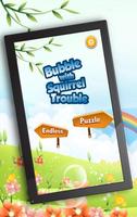 Bubble With Squirrel Trouble Plakat