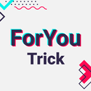 ForYou Trick - TikTok Hack APK