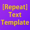 Repeat Text Template