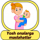 Yosh onalarga maslahatlar icono