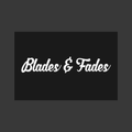 Blades & Fades