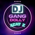 DJ GANG DOLLY AZMY Z
