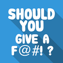 Should You Give A F@#!? aplikacja