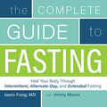 The complete guide to fasting
