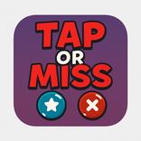 Tap or Miss