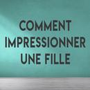 Comment Impressionner Une Fille APK